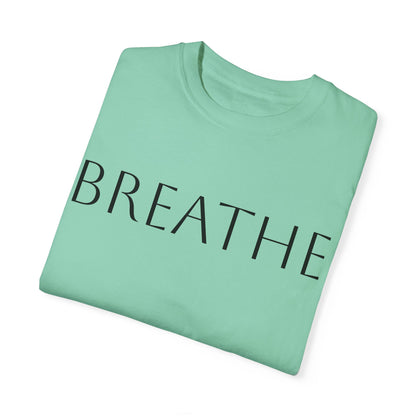 Breathe Unisex Garment-Dyed T-Shirt - Relaxing Mindfulness Tee for Everyday Comfort