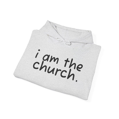 Unisex Heavy Blend™ Hoodie - 'I Am The Church' Inspirational Sweatshirt