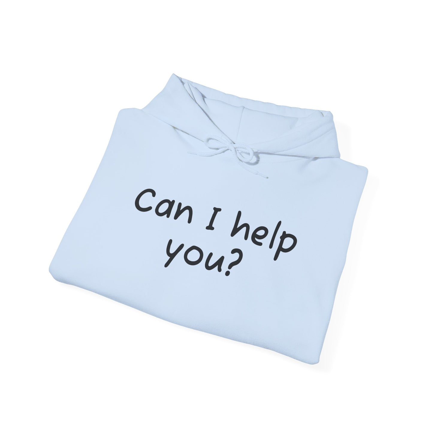 Can I Help You? Hooded Sweatshirt for Everyday Comfort