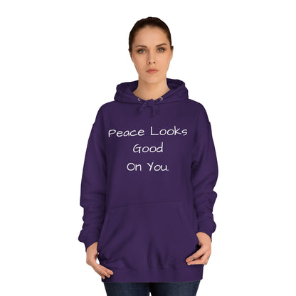 Unisex College Hoodie - 'Peace Looks Good On You' and 'Stress Isn't Welcomed Here' Inspirational Design