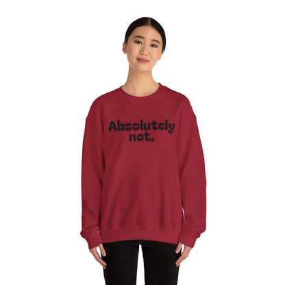 Casual Unisex Crewneck Sweatshirt - "Absolutely Not."