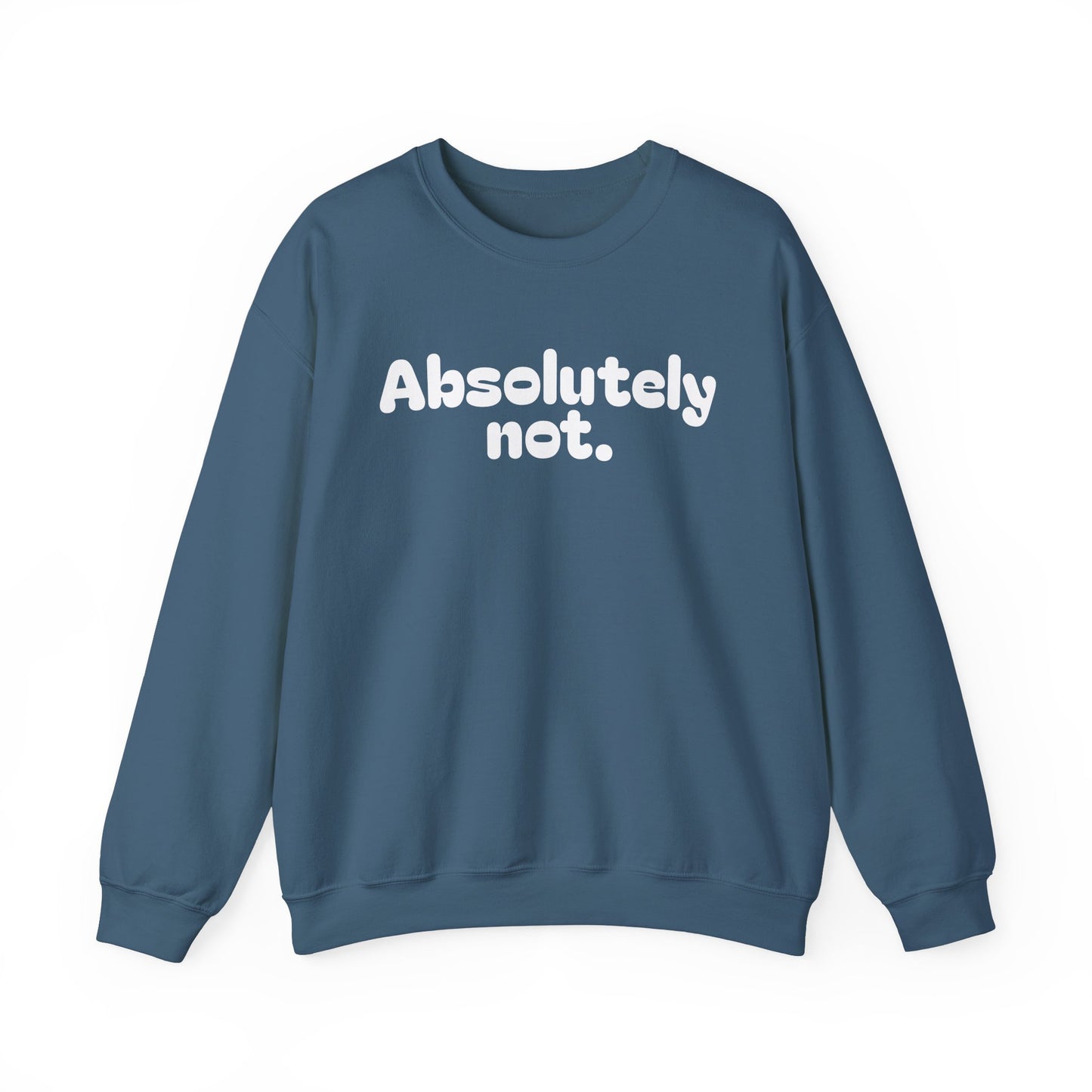 Casual Unisex Crewneck Sweatshirt - "Absolutely Not."