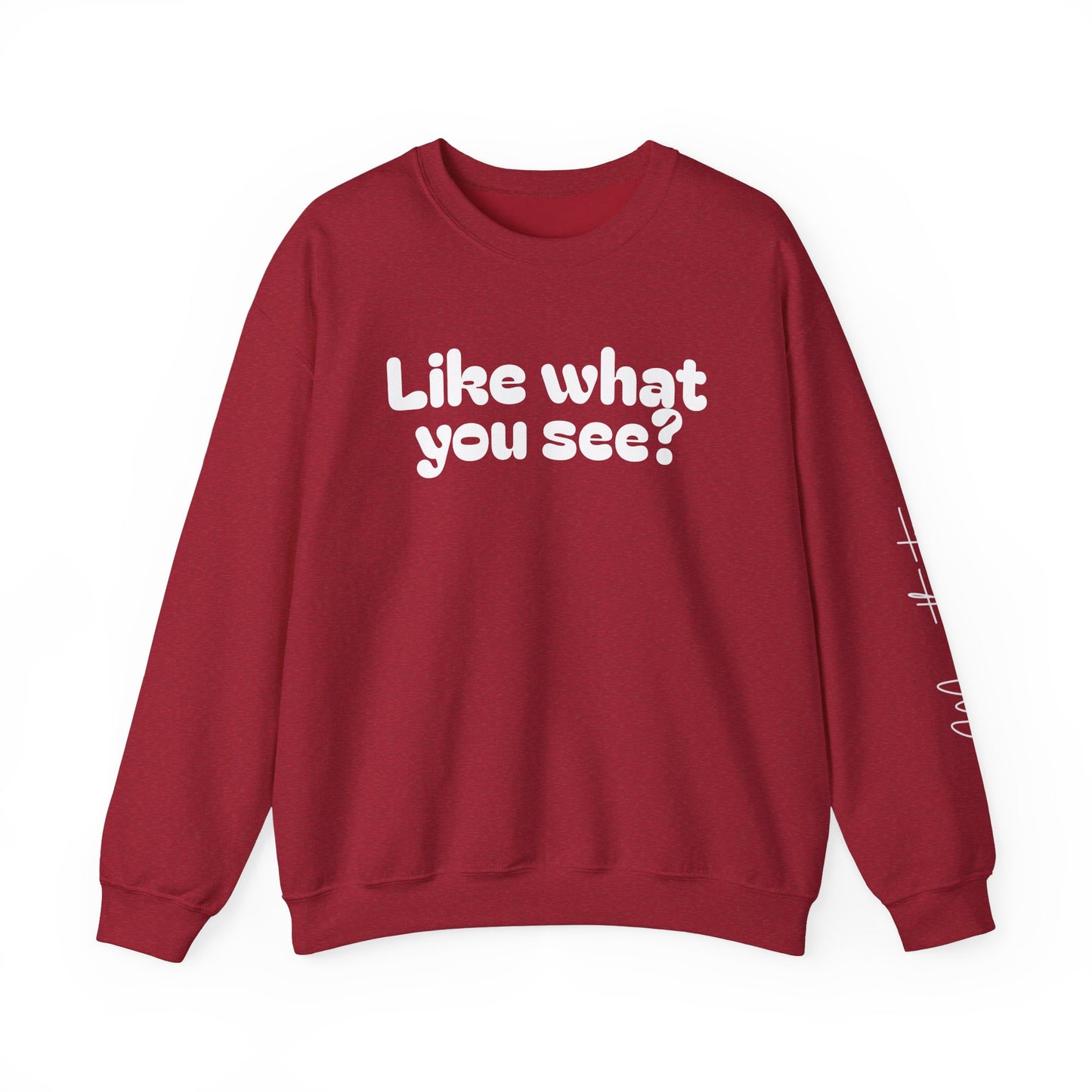 Casual Crewneck Sweatshirt - "Like What You See?"