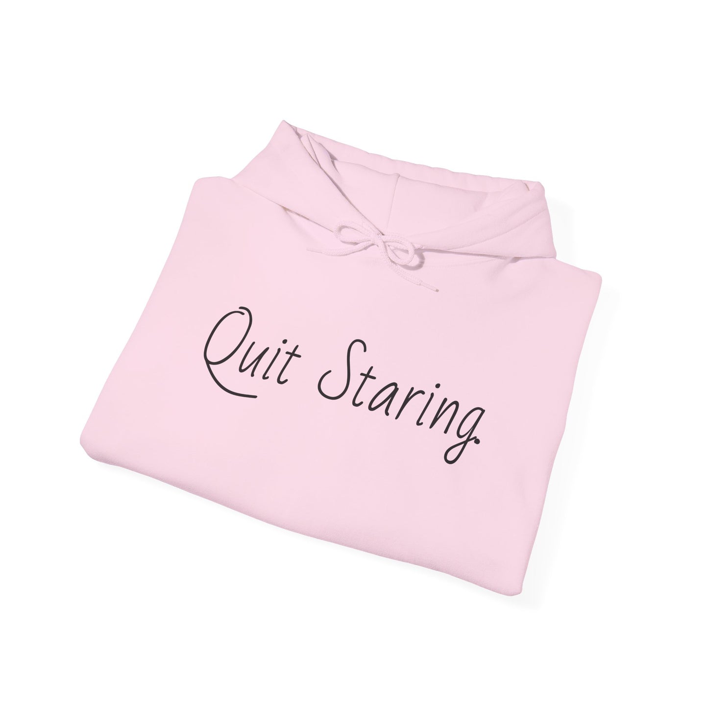 Quit Staring Hoodie - Cozy Lounge Wear for Fun Occasions