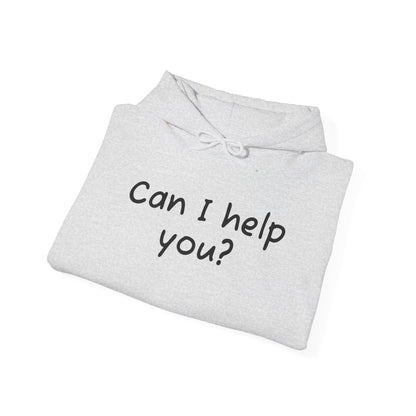 Can I Help You? Hooded Sweatshirt for Everyday Comfort