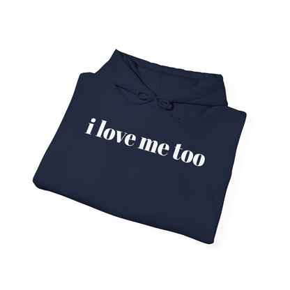 Unisex Heavy Blend™ Hooded Sweatshirt - 'I Love Me Too' Inspirational Hoodie