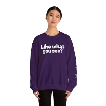 Casual Crewneck Sweatshirt - "Like What You See?"