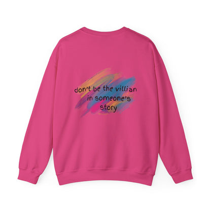 Motivational Unisex Crewneck Sweatshirt - "Don't Be the Villain in Someone's Story"