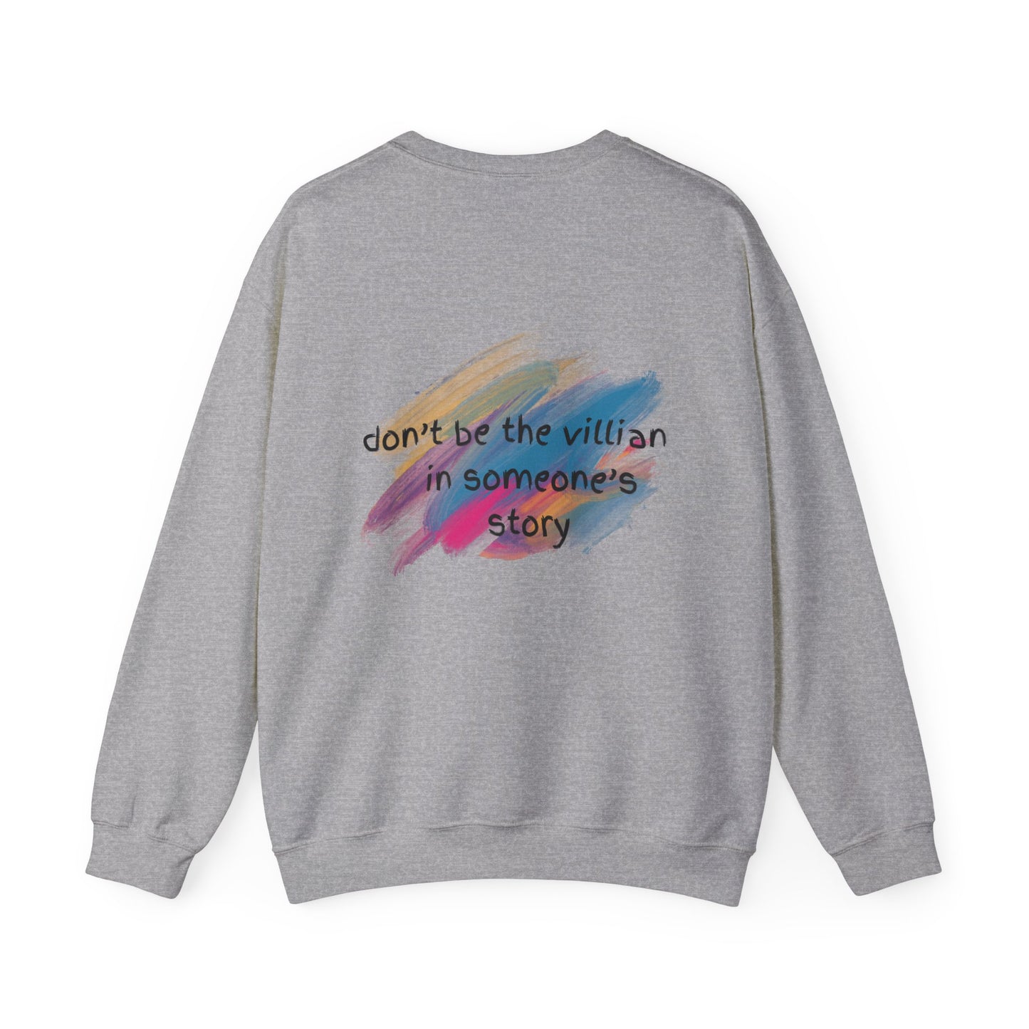 Motivational Unisex Crewneck Sweatshirt - "Don't Be the Villain in Someone's Story"