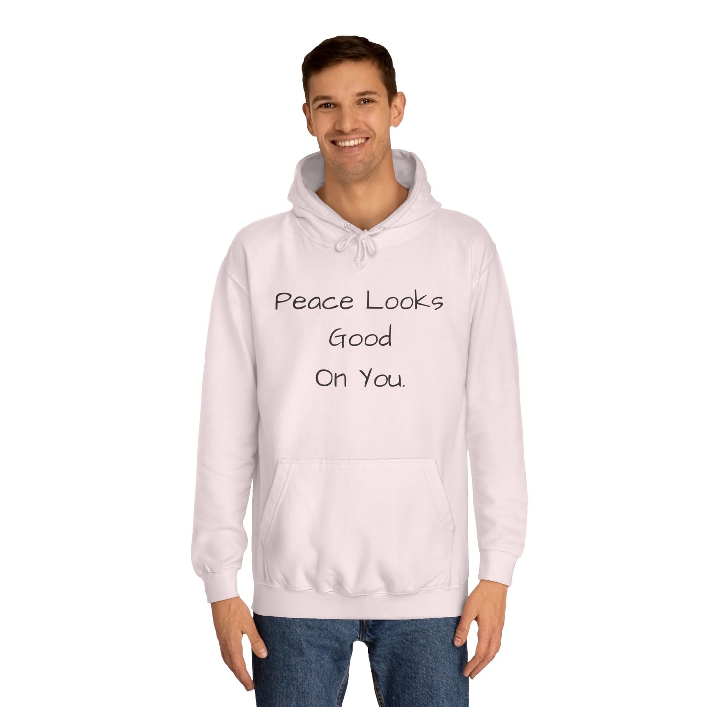 Unisex College Hoodie - 'Peace Looks Good On You' and 'Stress Isn't Welcomed Here' Inspirational Design