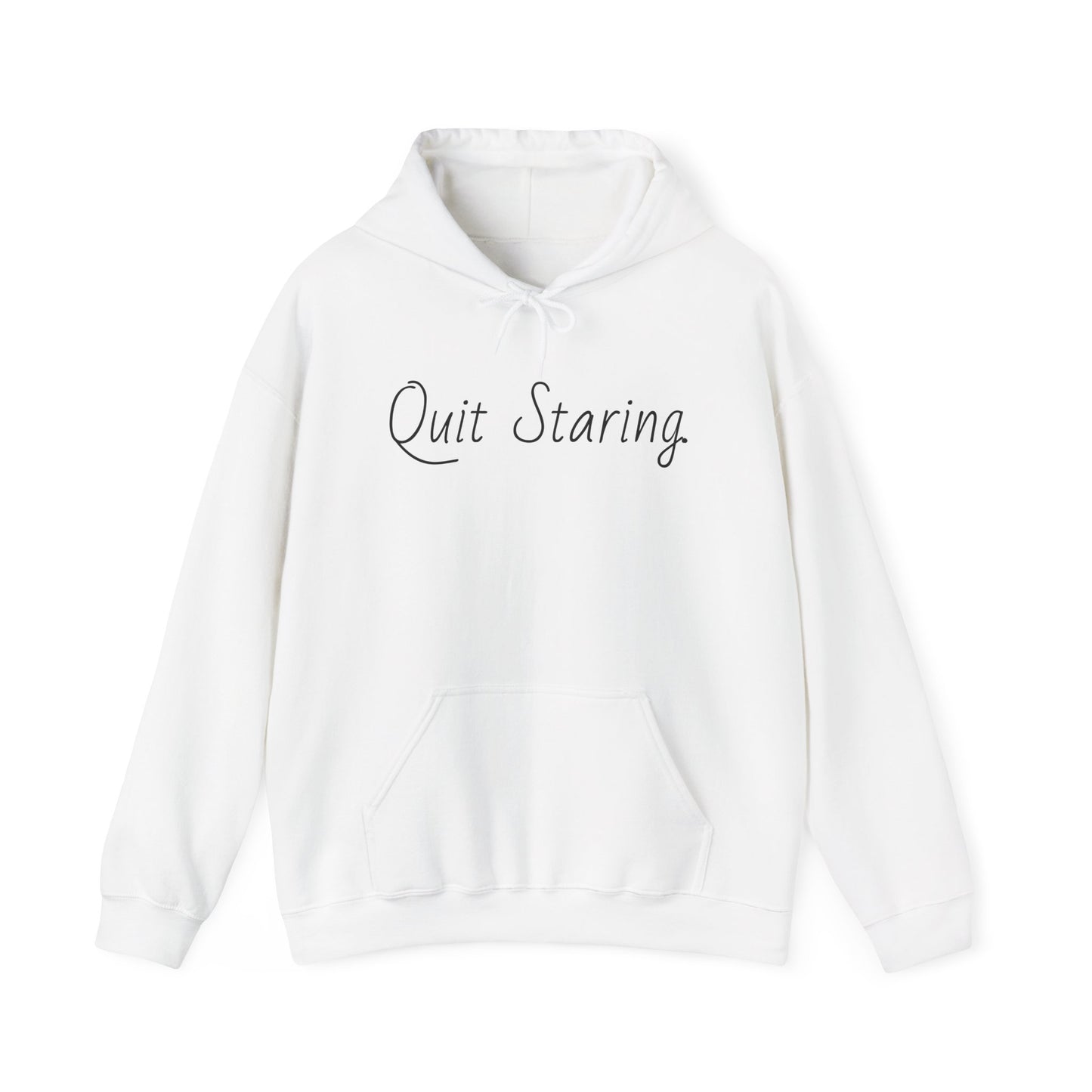 Quit Staring Hoodie - Cozy Lounge Wear for Fun Occasions