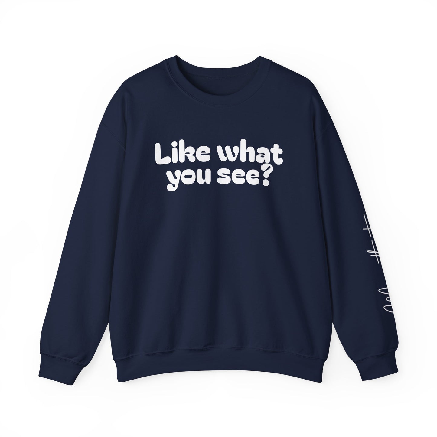 Casual Crewneck Sweatshirt - "Like What You See?"