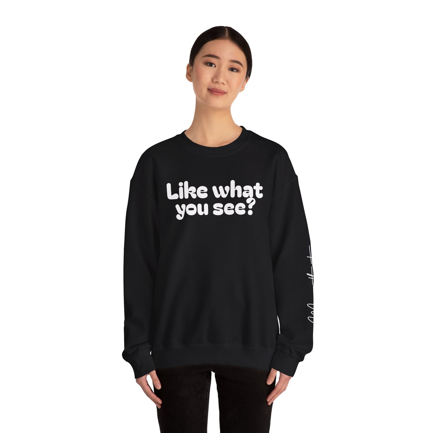 Casual Crewneck Sweatshirt - "Like What You See?"