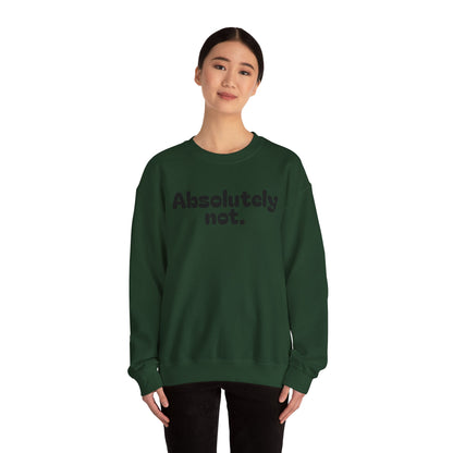 Casual Unisex Crewneck Sweatshirt - "Absolutely Not."