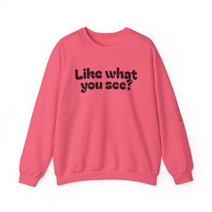 Casual Crewneck Sweatshirt - "Like What You See?"