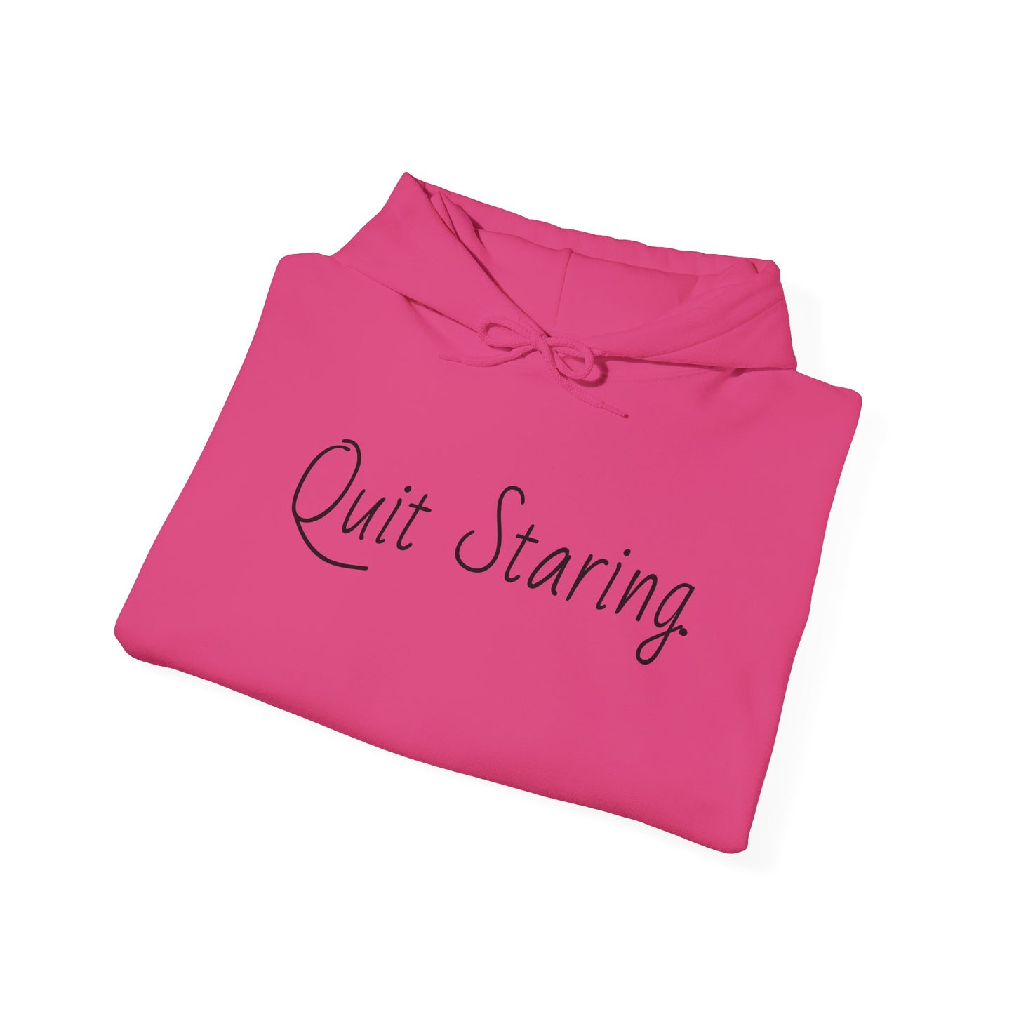 Quit Staring Hoodie - Cozy Lounge Wear for Fun Occasions