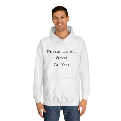 Unisex College Hoodie - 'Peace Looks Good On You' and 'Stress Isn't Welcomed Here' Inspirational Design