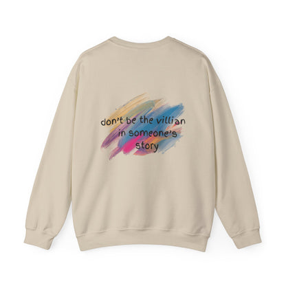 Motivational Unisex Crewneck Sweatshirt - "Don't Be the Villain in Someone's Story"