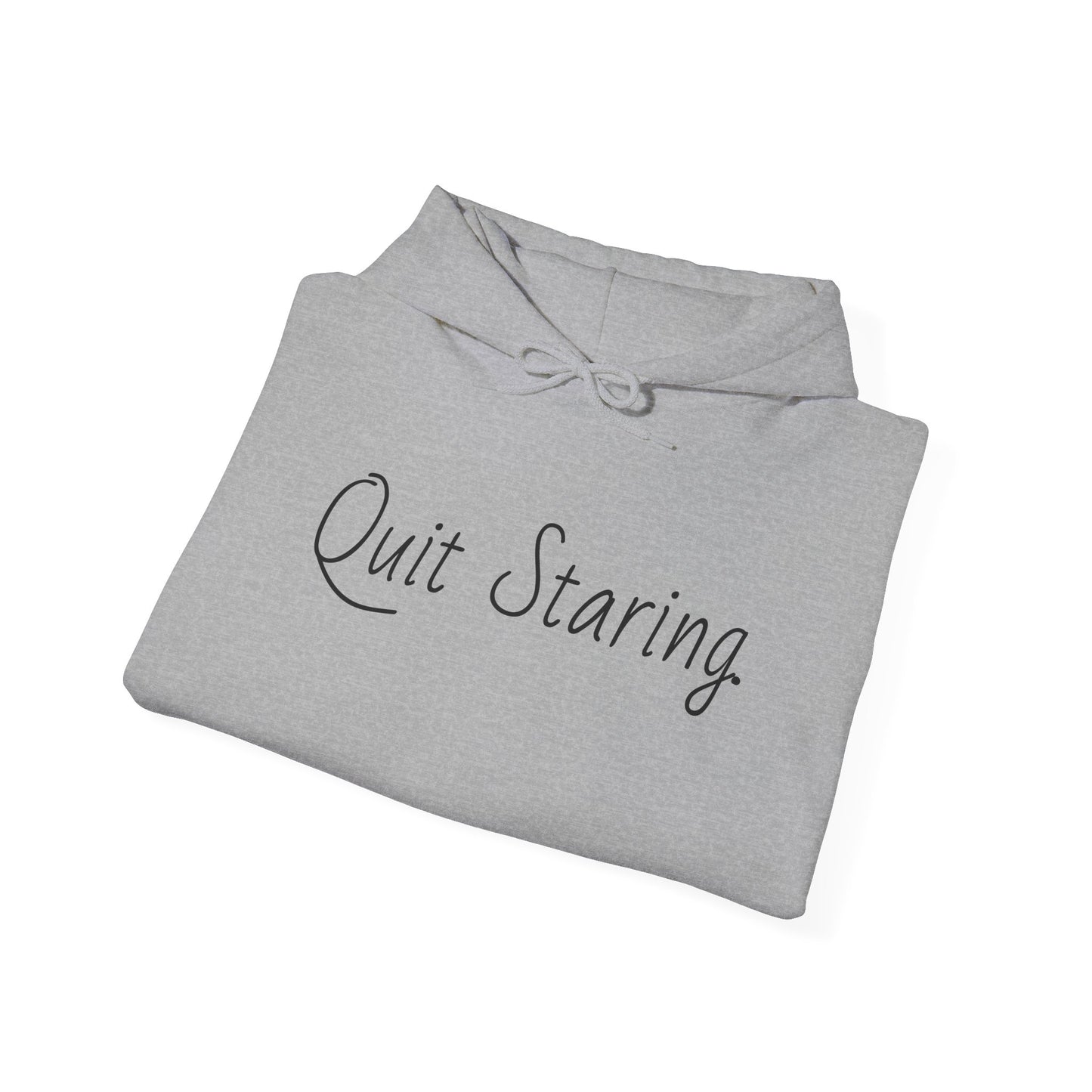 Quit Staring Hoodie - Cozy Lounge Wear for Fun Occasions