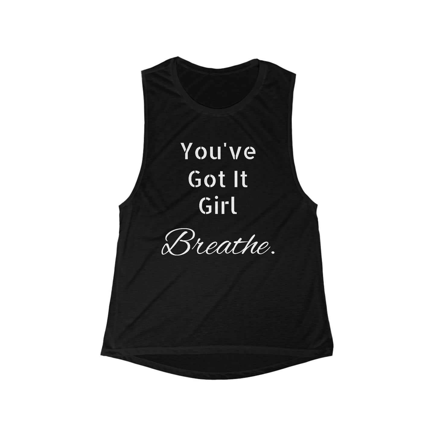 Inspirational Women's Flowy Muscle Tank - "You've Got It Girl, Breathe"