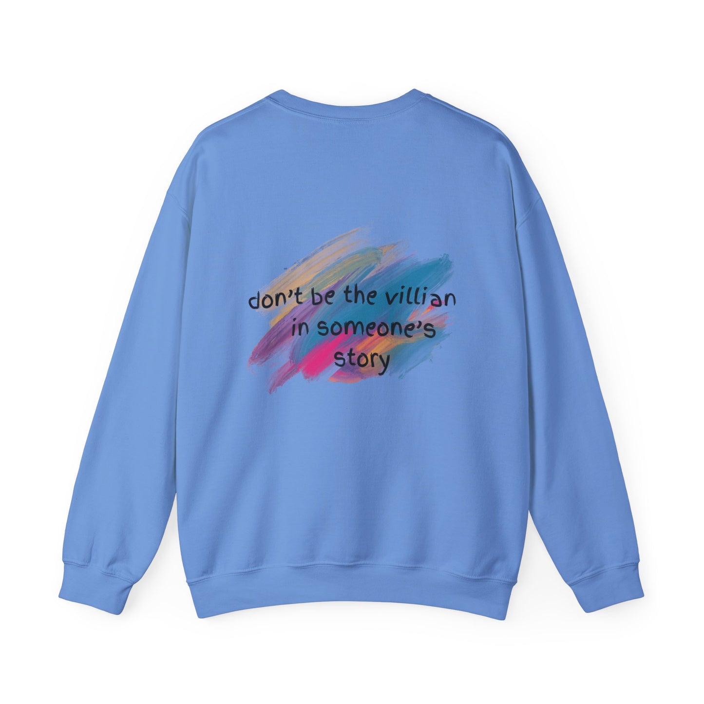 Motivational Unisex Crewneck Sweatshirt - "Don't Be the Villain in Someone's Story"