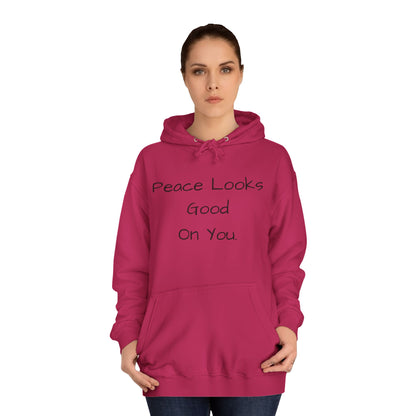 Unisex College Hoodie - 'Peace Looks Good On You' and 'Stress Isn't Welcomed Here' Inspirational Design