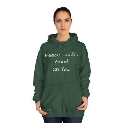 Unisex College Hoodie - 'Peace Looks Good On You' and 'Stress Isn't Welcomed Here' Inspirational Design